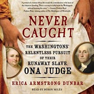 Review: Never Caught: The Washingtons’ Relentless Pursuit of Their Runaway Slave, Ona Judge, Erica Armstrong Dunbar