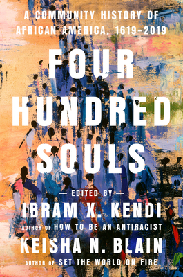 Review: Four Hundred Souls: A Community History of African America, 1619-2019, Ibram X. Kendi and Keisha N. Blain, eds.