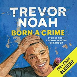 Review: Born a Crime, Trevor Noah