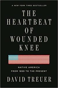 Review: The Heartbeat of Wounded Knee: Native America from 1890 to the Present, David Treuer