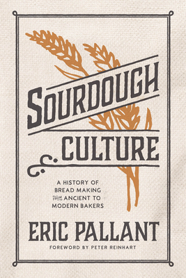 Review: Sourdough Culture: A History of Bread Making from Ancient to Modern Bakers, Eric Pallant