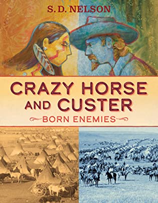 Crazy Horse and Custer: Born Enemies by S.D. Nelson