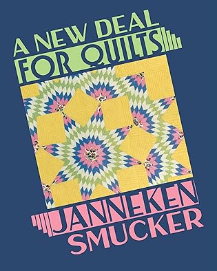Review: A New Deal for Quilts, Janneken Smucker Review: A New Deal for Quilts, Janneken Smucker